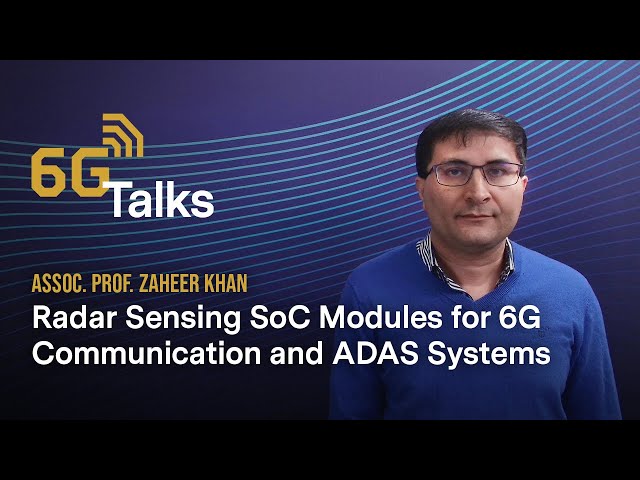 6G Talk - Radar Sensing and System-on-Chip Modules with Zaheer Khan