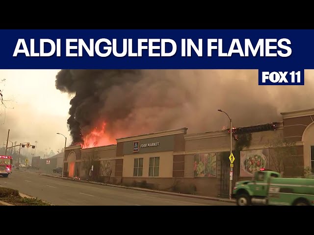 California Fires: Aldi Food Market goes up in flames