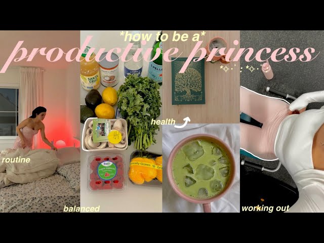 how to be a PRODUCTIVE PRINCESS*✧🎀 realistic habits & "it girl" energy *in our HEALTHY GIRL era*