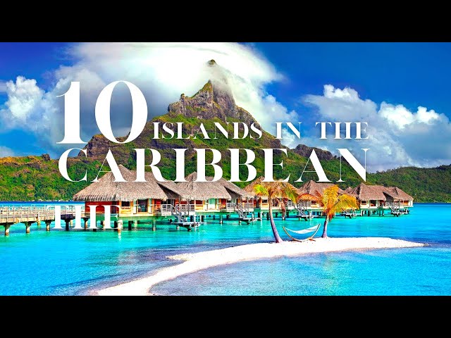 10 Most Beautiful Islands to Visit in the Caribbean - 2023 Travel Video