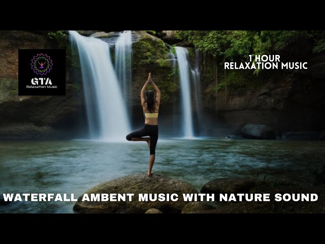 WATERFALL AMBENT MUSIC WITH NATURE SOUND |Relaxing Zen Music |Wooden Flute & Pan Flute Music |1hour