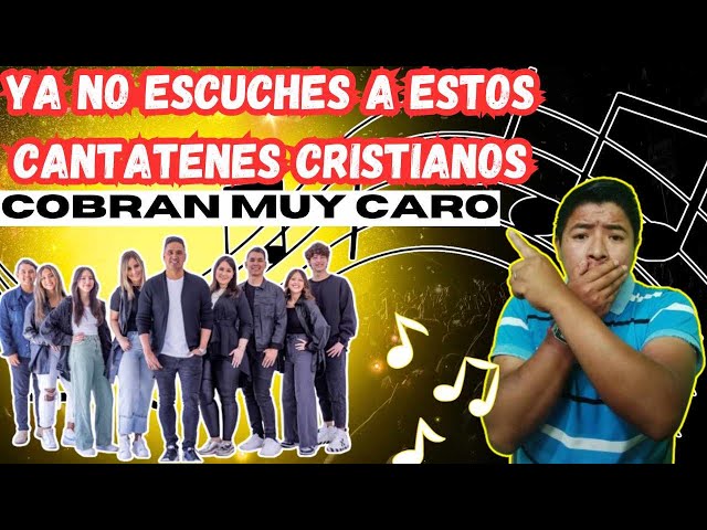 YA NO ESCUCHES A ESTOS CANTANTES CRISTIANOS EN TU CASA COBRAN  MUY CARO $