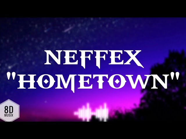 NEFFEX - Hometown (8D audio & Lyric) | Bass boosted | Use headphones