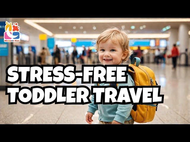 Toddler Travel Hacks: Stress-Free Trips!