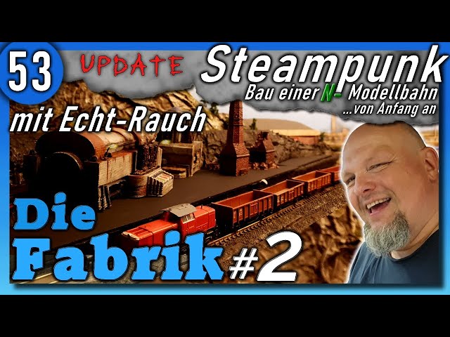 Modelleisenbahn - Modellbau 1:160 Spur N 🚂 Steampunk #53 🚂 Die Fabrik (Teil 2) mit Rauchgenerator