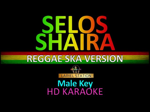 Selos SHAIRA Reggae Version KARAOKE (Male Key)