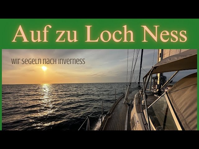 #56 - Traumhaftes Segeln nach Inverness. Sehen wir Nessi?