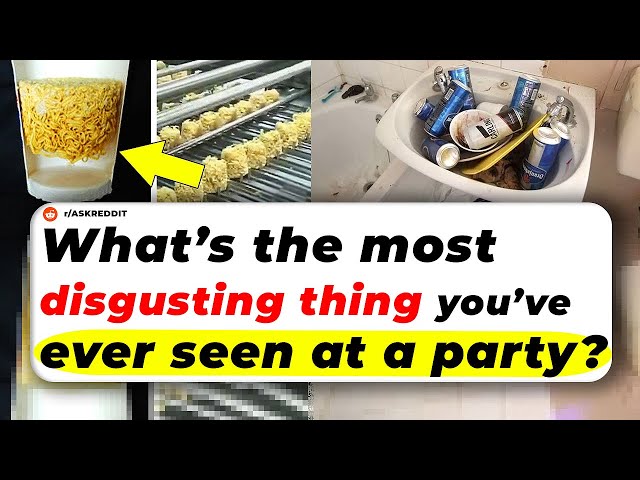 What’s The Most DISGUSTING Thing You’ve Ever SEEN AT A PARTY? | Reddit Stories