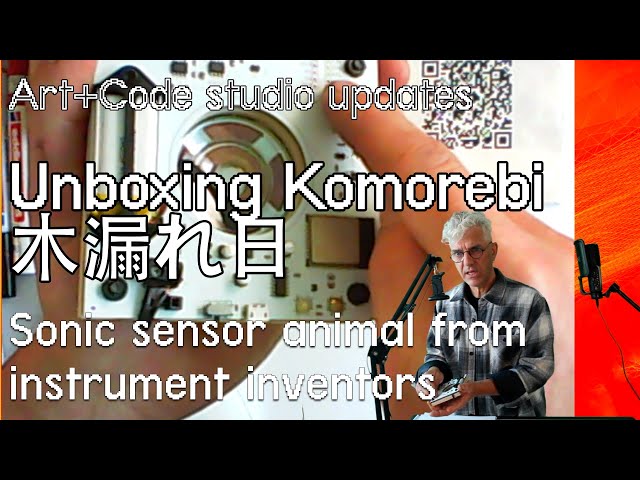 Unboxing the Komorebi 木漏れ日 sonic sensor animal from Instrument Inventors org