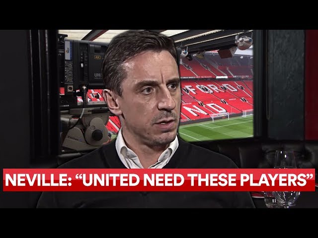 IS NEVILLE RIGHT ABOUT WHAT MAN UTD NEED TO FIX?