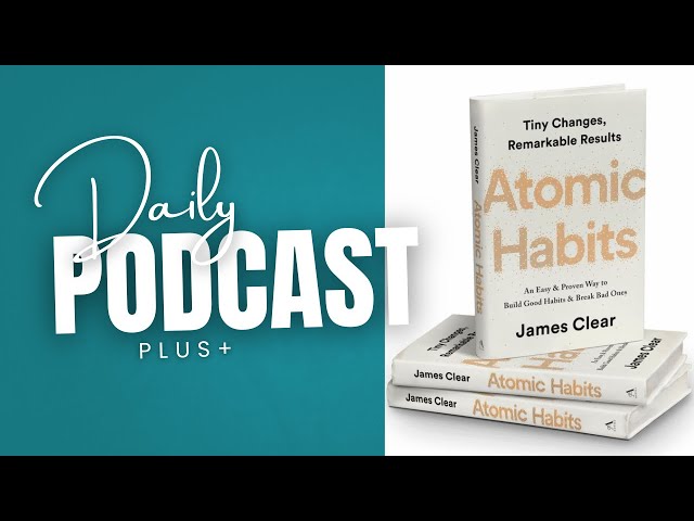 Atomic Habits Explained: Unlocking Life-Changing Small Steps-podcast.