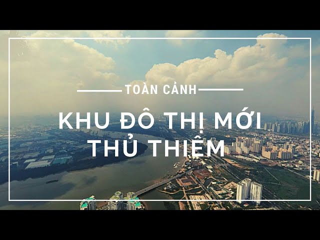 Toàn cảnh Khu đô thị mới Thủ Thiêm - Khu Đông Sài Gòn