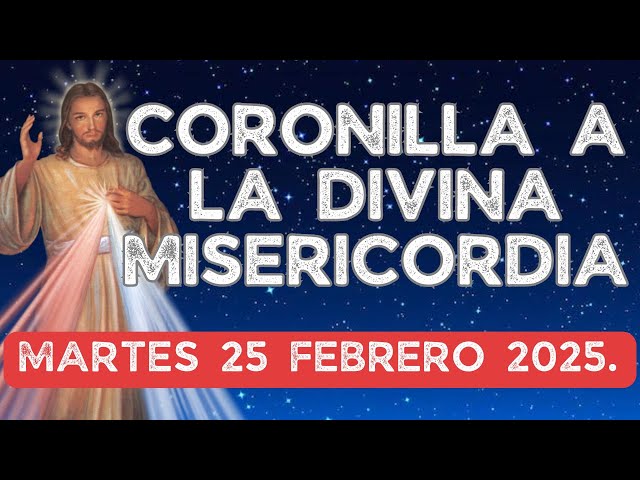 CORONILLA A LA DIVINA MISERICORDIA DE HOY MARTES 25  DE FEBRERO 2025 - EL SANTO ROSARIO DE HOY