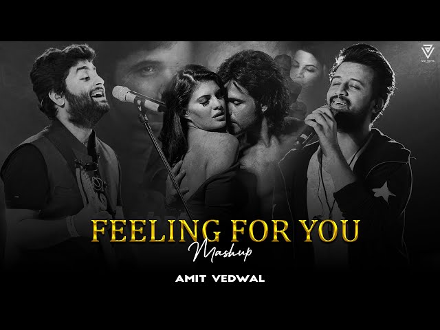 Feeling For You Mashup 2023 | Arijit Singh | Atif Aslam | Love Mashup @AlvinJaxmusic @AmitVedwal