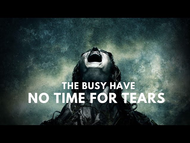 The Busy Have No Time for Tears - Motivational Speech