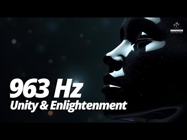 963 Hz Meditation Frequency for Spiritual Enlightenment and Oneness