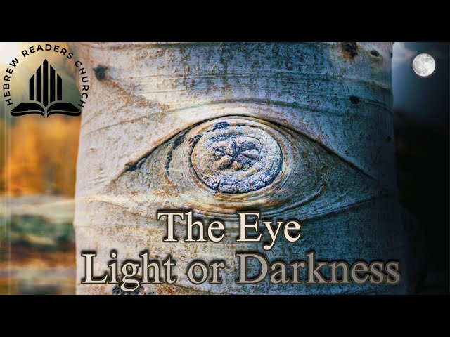 The Eye: Light or Darkness