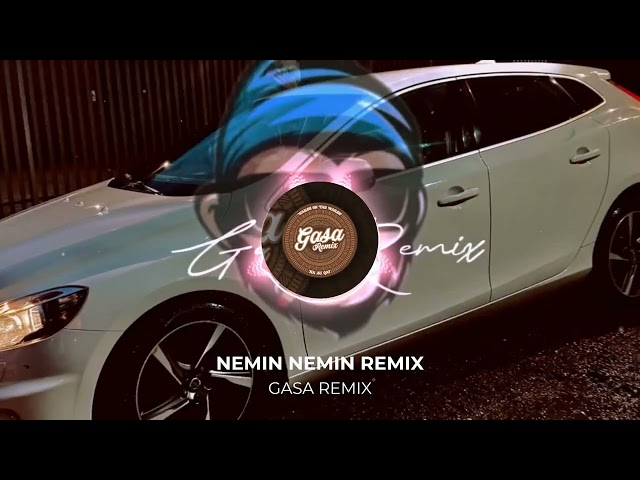 NEMIN NEMIN - GASA REMIX