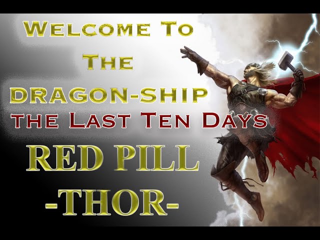 Red Pill Thor's Last ten Days