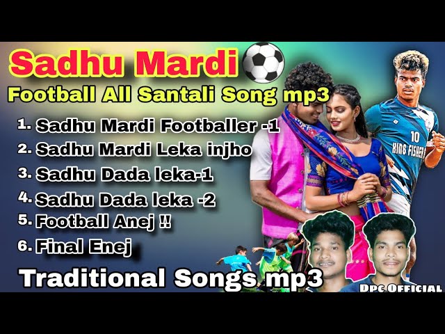 New Santali Traditional Song 2024-25|| Sadhu Mardi || Football All Santali mp3 song|| Dpc Official