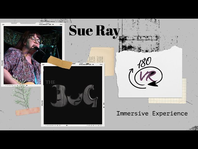 Sue Ray Live at The BuG in Virtual Reality