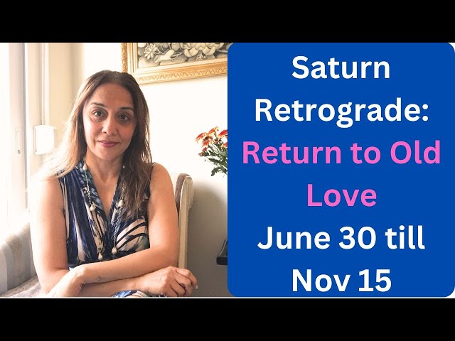 Saturn Retrograde: Return to Old Love: ALL SIGNS