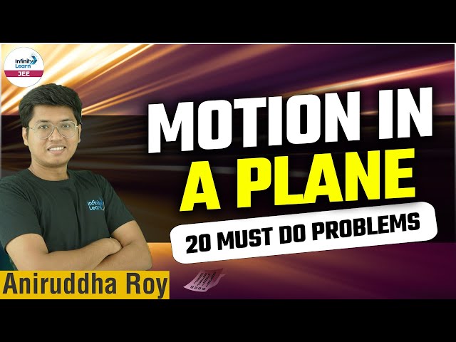 #MotioninaPlane - 20 Must Do Problems | #JEEPhysics | Aniruddha Roy | LIVE | Infinity Learn JEE