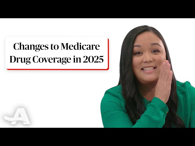 Changes to Medicare Drug Coverage You'll See in 2025