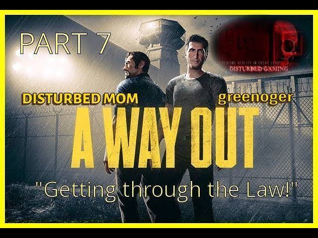 A WAY OUT (The game )/PART  7 "Getting through the law"