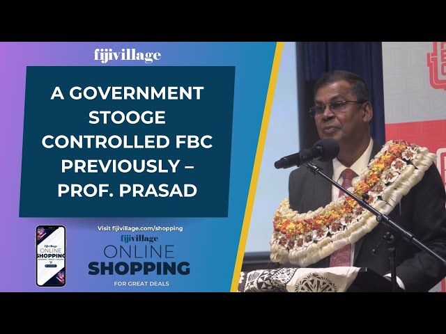 A government stooge controlled FBC previously – Prof. Prasad