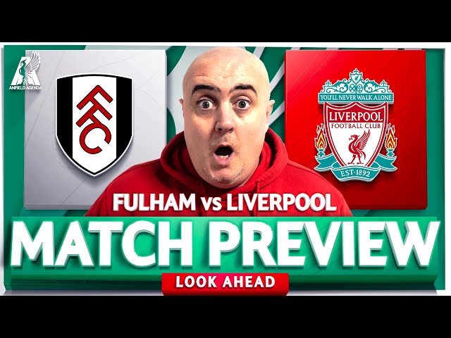 FULHAM vs LIVERPOOL! Starting XI Prediction & Preview