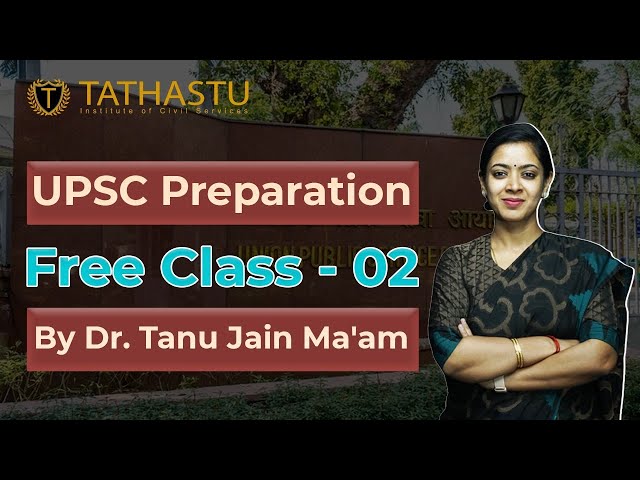 UPSC Preparation FREE Class-2 by Dr. Tanu Jain Ma'am | Tathastu ICS