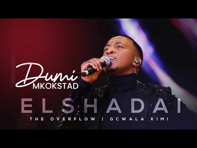 Dumi Mkokstad - El Sheddai   (THE OVERFLOW ALBUM) LIVE