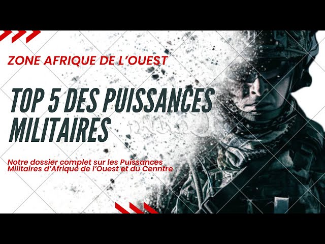 AES - CEDEAO • TOP 5 DES PUISSANCES MILITAIRES D'AFRIQUE DE L'OUEST