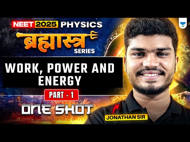 Work, Power And Energy | Part - 1 | Brahmastra Series | NEET 2025 | Jonathan Sir