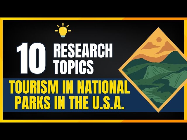 10 RESEARCH TOPICS ON THE ECONOMIC IMPACT OF TOURISM IN NATIONAL PARKS IN THE U.S.A.