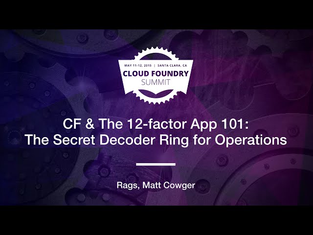 CF & The 12-factor App 101: The Secret Decoder Ring for Operations