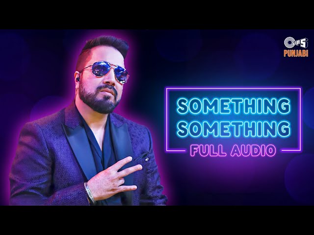 Something Something - Full Audio | Mika Singh & Bella | Best Of Punjabi Hits