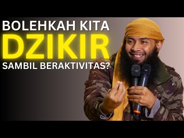 Bolehkah Dzikir Sambil Beraktivitas? | Ustadz Syafiq Riza Basalamah