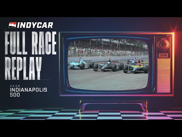 2006 Indianapolis 500 from Indianapolis Motor Speedway | INDYCAR Classic Full Race Replay