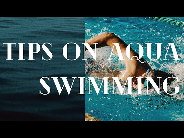 Aqua Swimming Tips For Everyone To Help Your Daily Routine