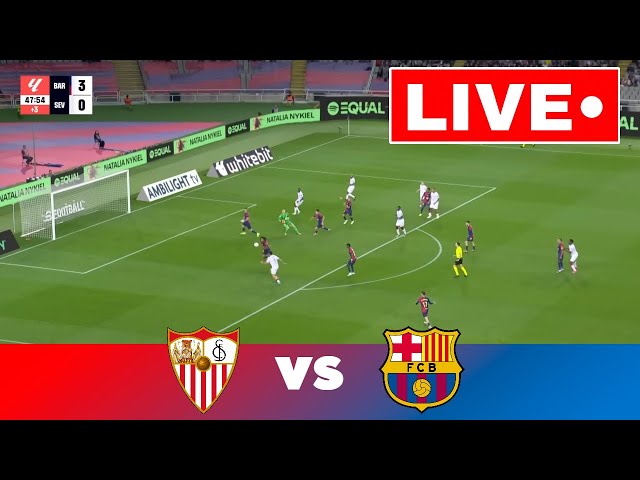 🔴LIVE: Sevilla vs Barcelona I  LALIGA 2025 | Match Streaming