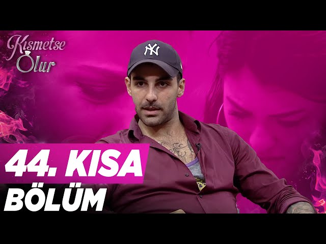 Kısmetse Olur 44.Bölüm Kısa Bölüm