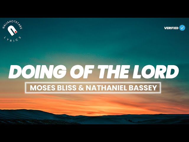 Moses Bliss and Nathaniel Bassey - Doing Of The Lord Lyrics