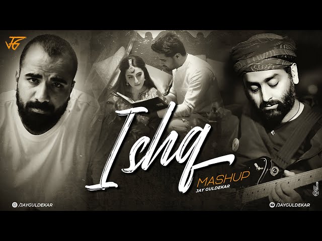 Ishq Mashup | Jay Guldekar | Faheem Abdullah | Arijit Singh | Ijazat