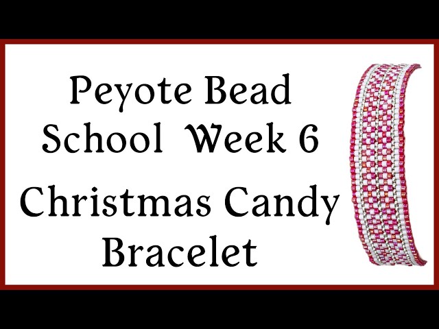 Christmas Candy Bracelet - Peyote Bead School - Week 6