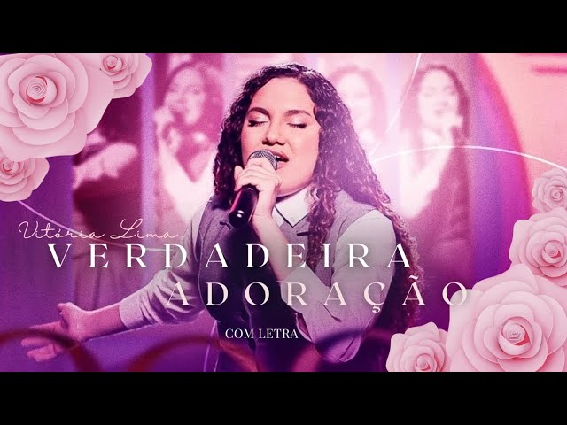 Vitória Lima - Verdadeira Adoração - COM LETRA [VideoLETRA Gospel Musics]