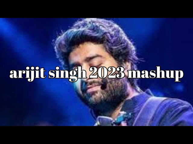 arijit singh 2023 mashup song || remix || remix song || arijit singh song