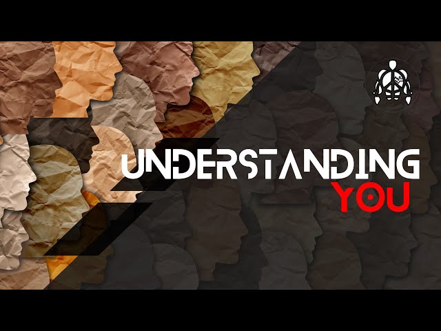 Understanding You