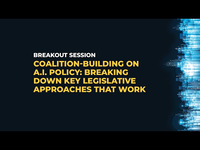 Coalition Building on A.I. Policy: Breaking Down Key Legislative Approaches that Work